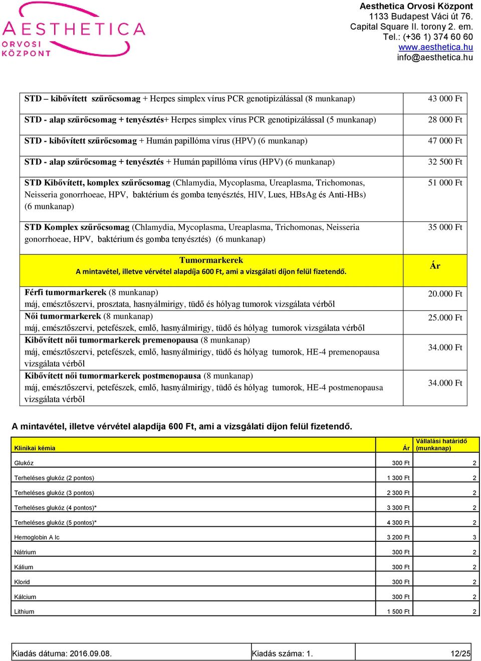 Ureaplasma, Trichomonas, Neisseria gonorrhoeae, HPV, baktérium és gomba tenyésztés, HIV, Lues, HBsAg és Anti-HBs) (6 munkanap) STD Komplex szűrőcsomag (Chlamydia, Mycoplasma, Ureaplasma, Trichomonas,