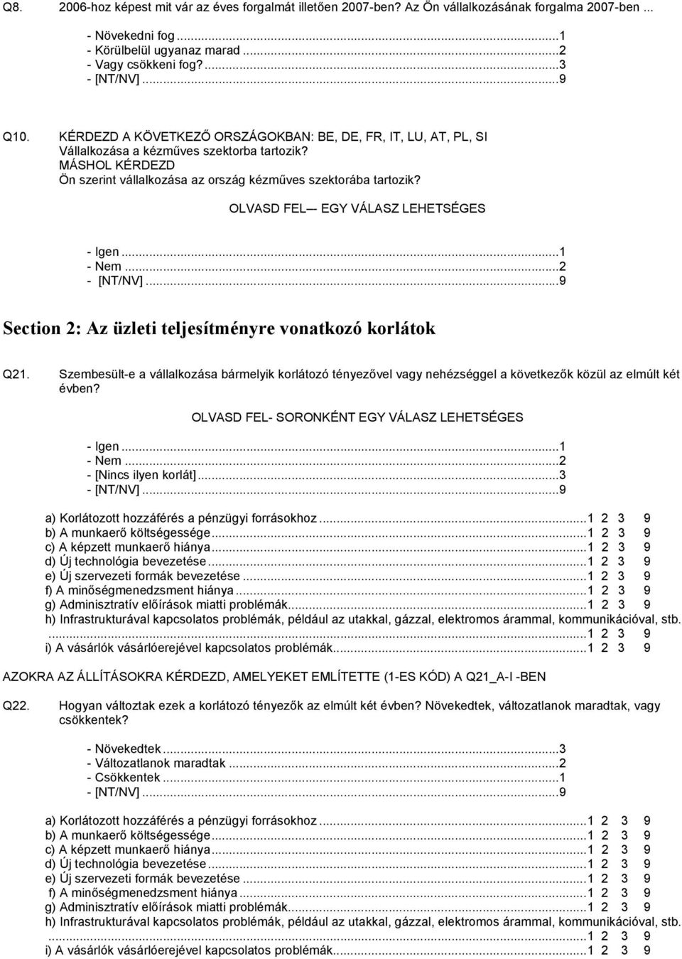 OLVASD FEL - EGY VÁLASZ LEHETSÉGES - Igen...1 - Nem...2 - [NT/NV]...9 Section 2: Az üzleti teljesítményre vonatkozó korlátok Q21.