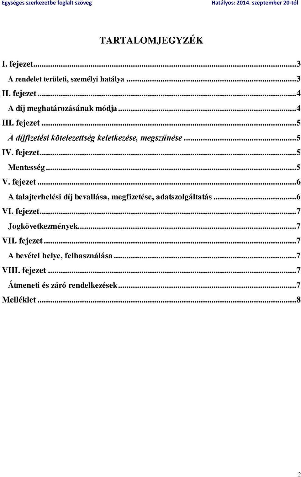 fejezet... 6 A talajterhelési díj bevallása, megfizetése, adatszolgáltatás... 6 VI. fejezet... 7 Jogkövetkezmények.