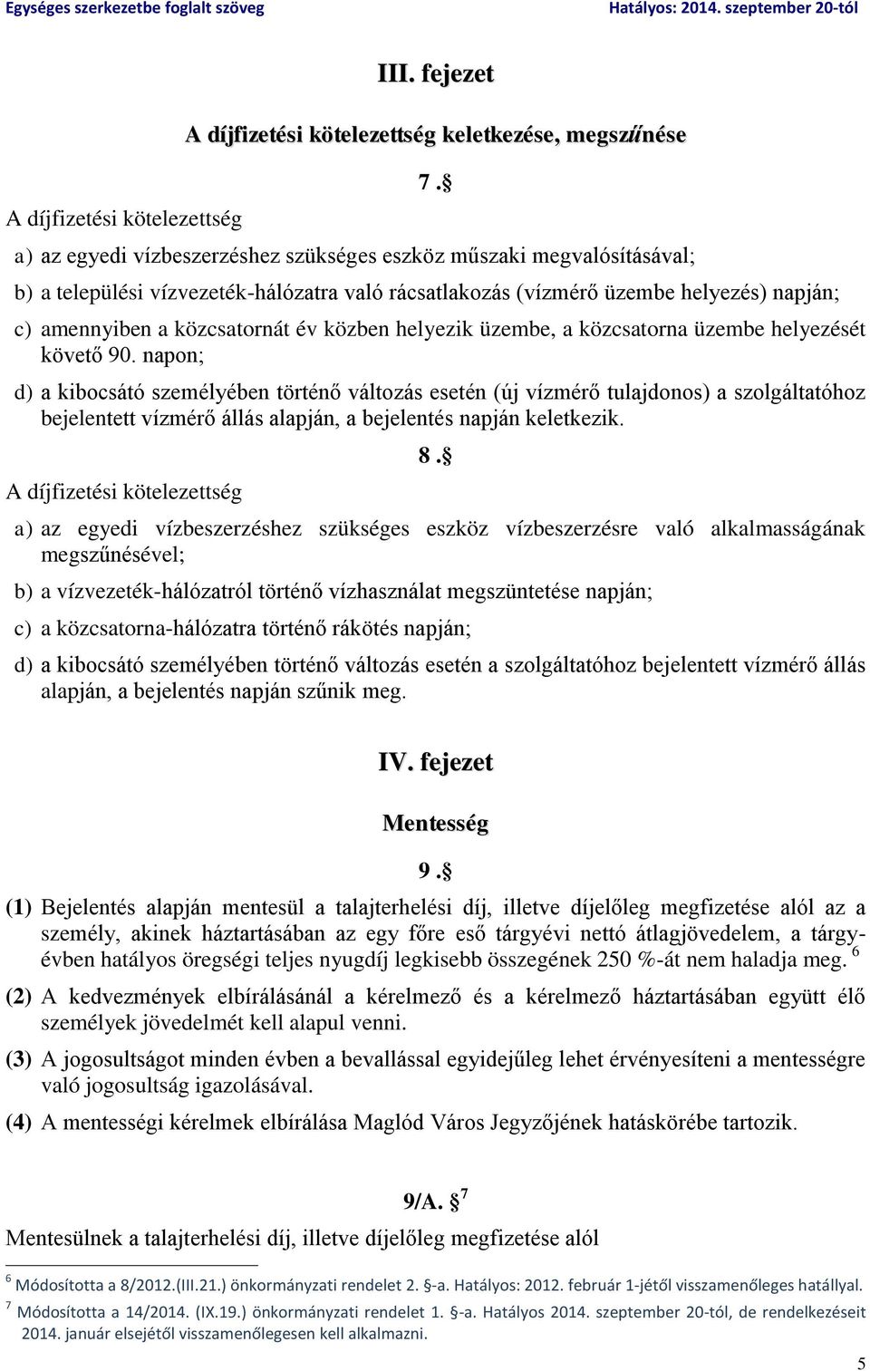 közben helyezik üzembe, a közcsatorna üzembe helyezését követő 90.