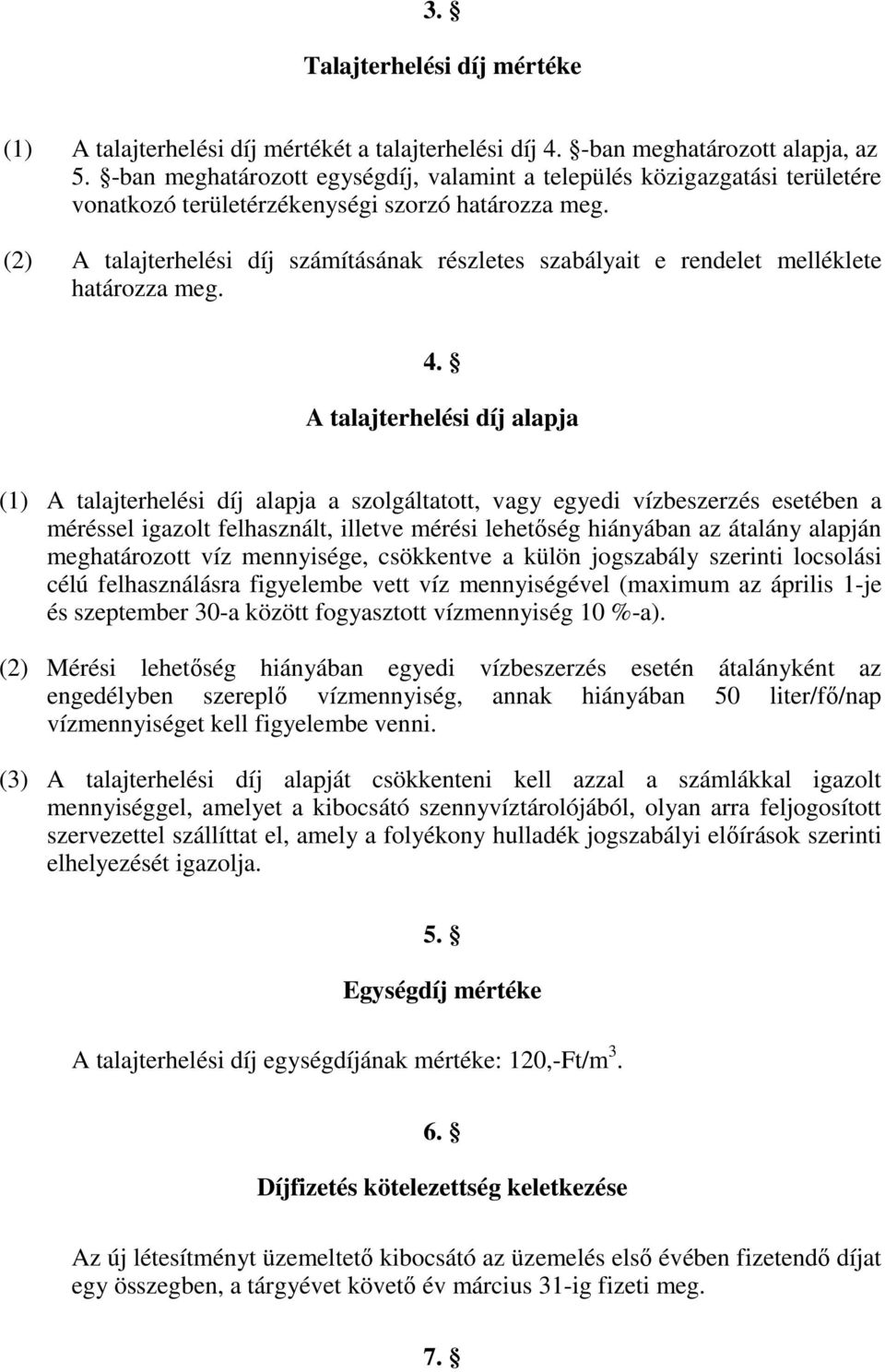 (2) A talajterhelési díj számításának részletes szabályait e rendelet melléklete határozza meg. 4.