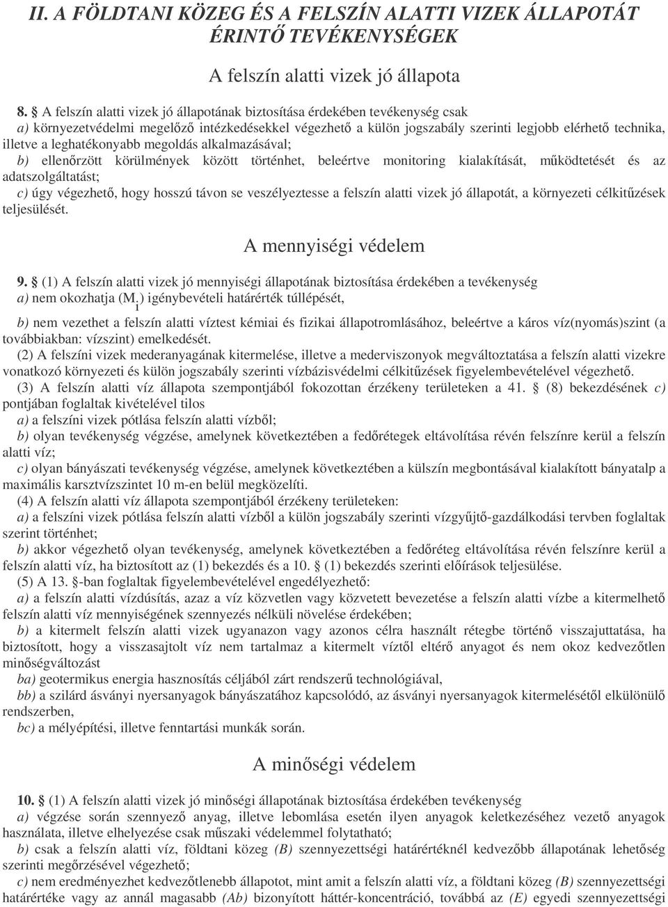 leghatékonyabb megoldás alkalmazásával; b) ellenrzött körülmények között történhet, beleértve monitoring kialakítását, mködtetését és az adatszolgáltatást; c) úgy végezhet, hogy hosszú távon se