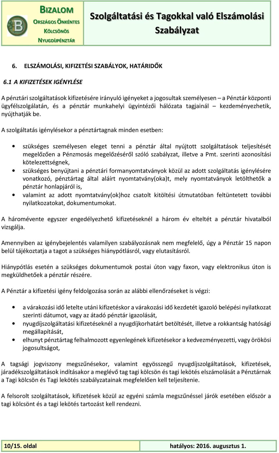 tagjainál kezdeményezhetik, nyújthatják be.