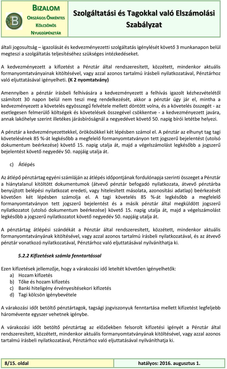 eljuttatásával igényelheti.