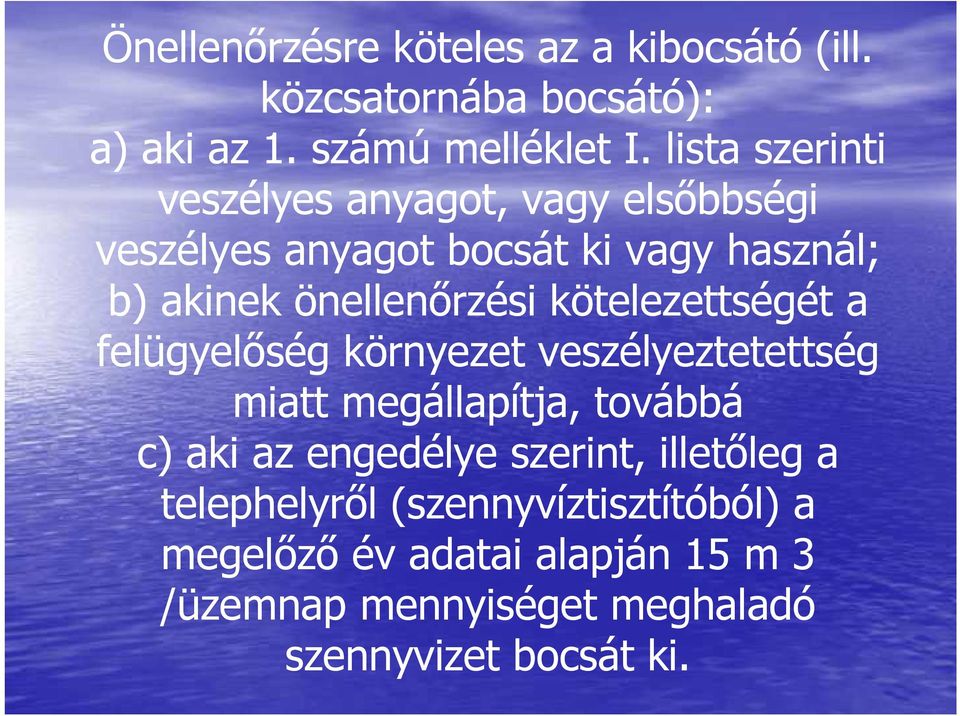 kötelezettségét a felügyelıség környezet veszélyeztetettség miatt megállapítja, továbbá c) aki az engedélye szerint,