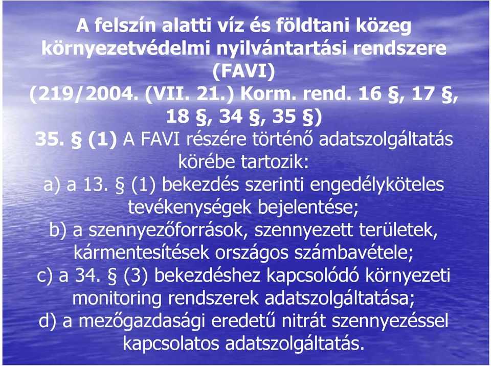 (1) bekezdés szerinti engedélyköteles tevékenységek bejelentése; b) a szennyezıforrások, szennyezett területek, kármentesítések