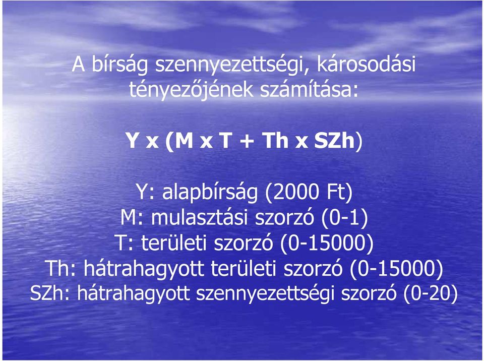 szorzó (0-1) T: területi szorzó (0-15000) Th: hátrahagyott