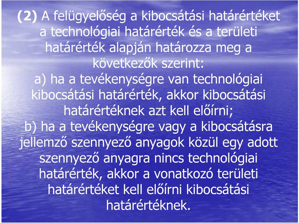 határértéknek azt kell elıírni; b) ha a tevékenységre vagy a kibocsátásra jellemzı szennyezı anyagok közül egy adott