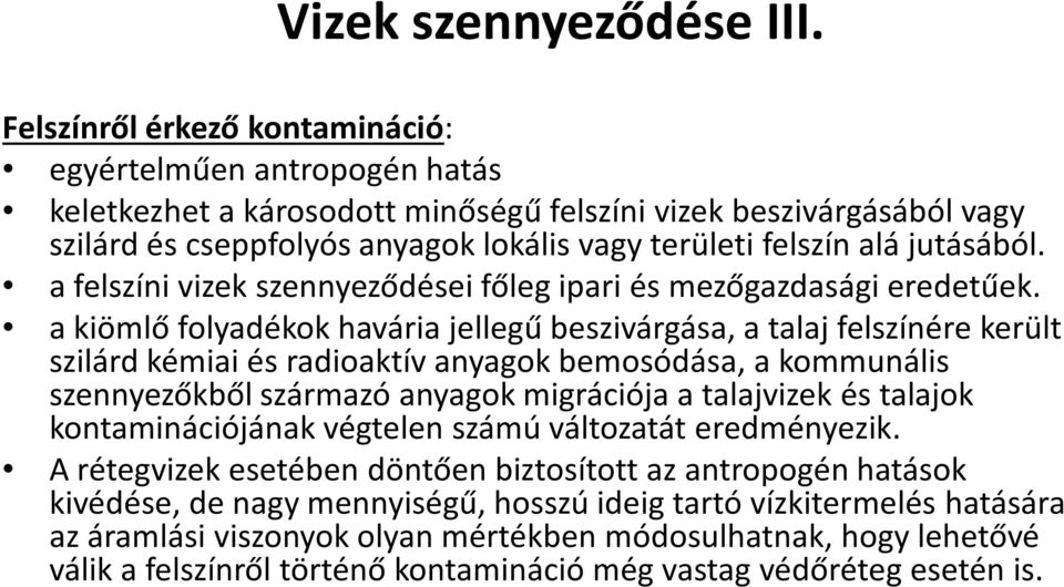 jutásából. a felszíni vizek szennyeződései főleg ipari és mezőgazdasági eredetűek.