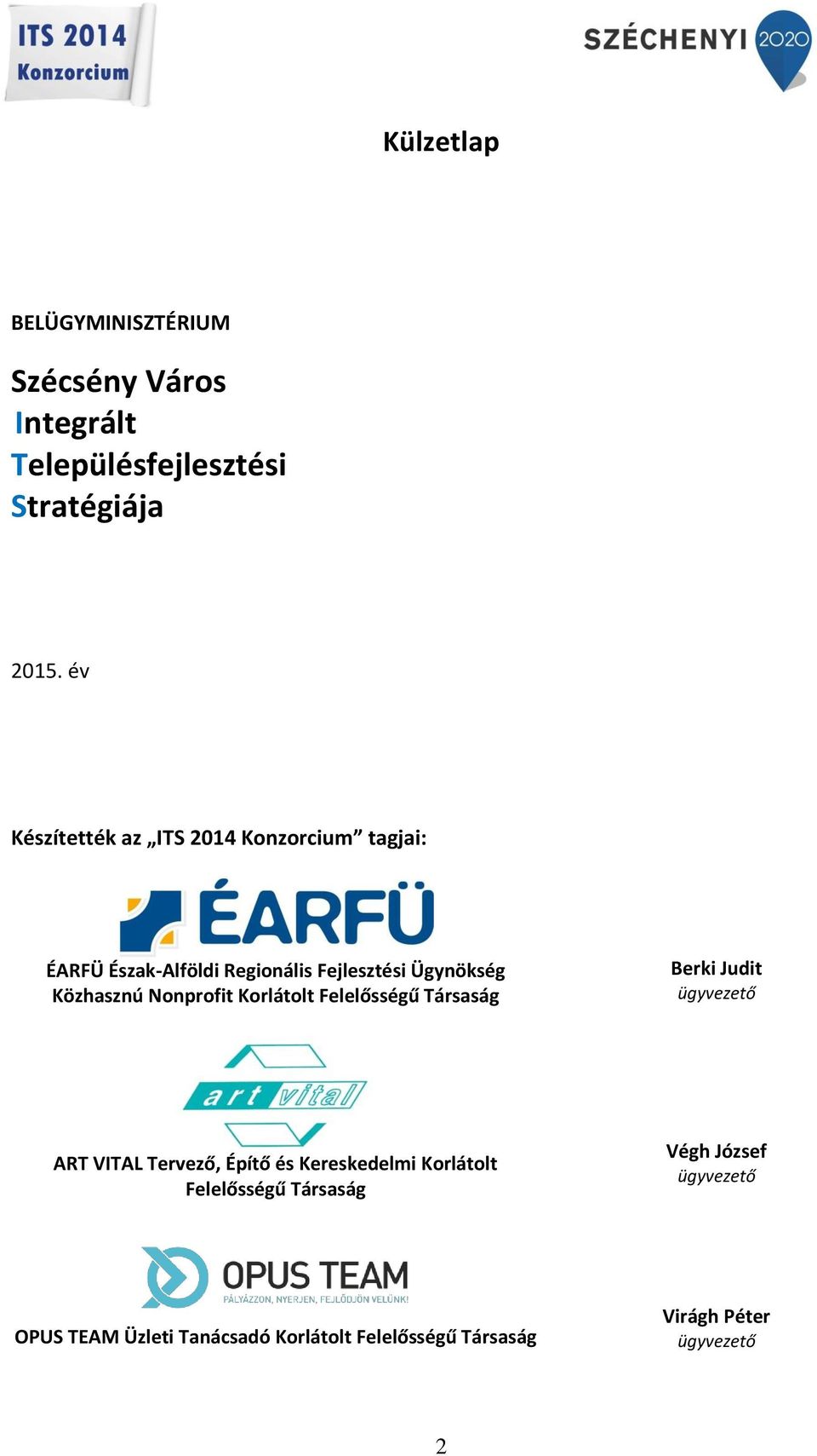 Nonprofit Korlátolt Felelősségű Társaság Berki Judit ügyvezető ART VITAL Tervező, Építő és Kereskedelmi