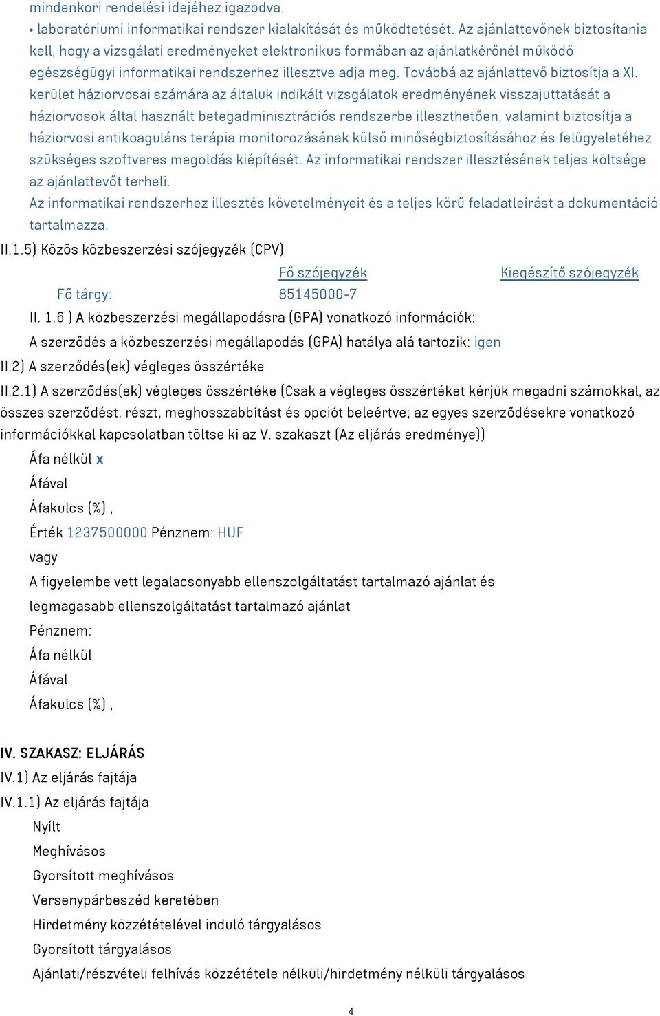 Továbbá az ajánlattevő biztosítja a XI.