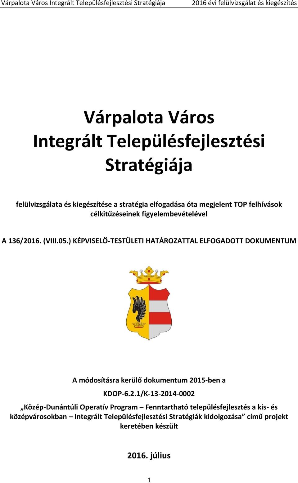) KÉPVISELŐ-TESTÜLETI HATÁROZATTAL ELFOGADOTT DOKUMENTUM A módosításra kerülő dokumentum 20