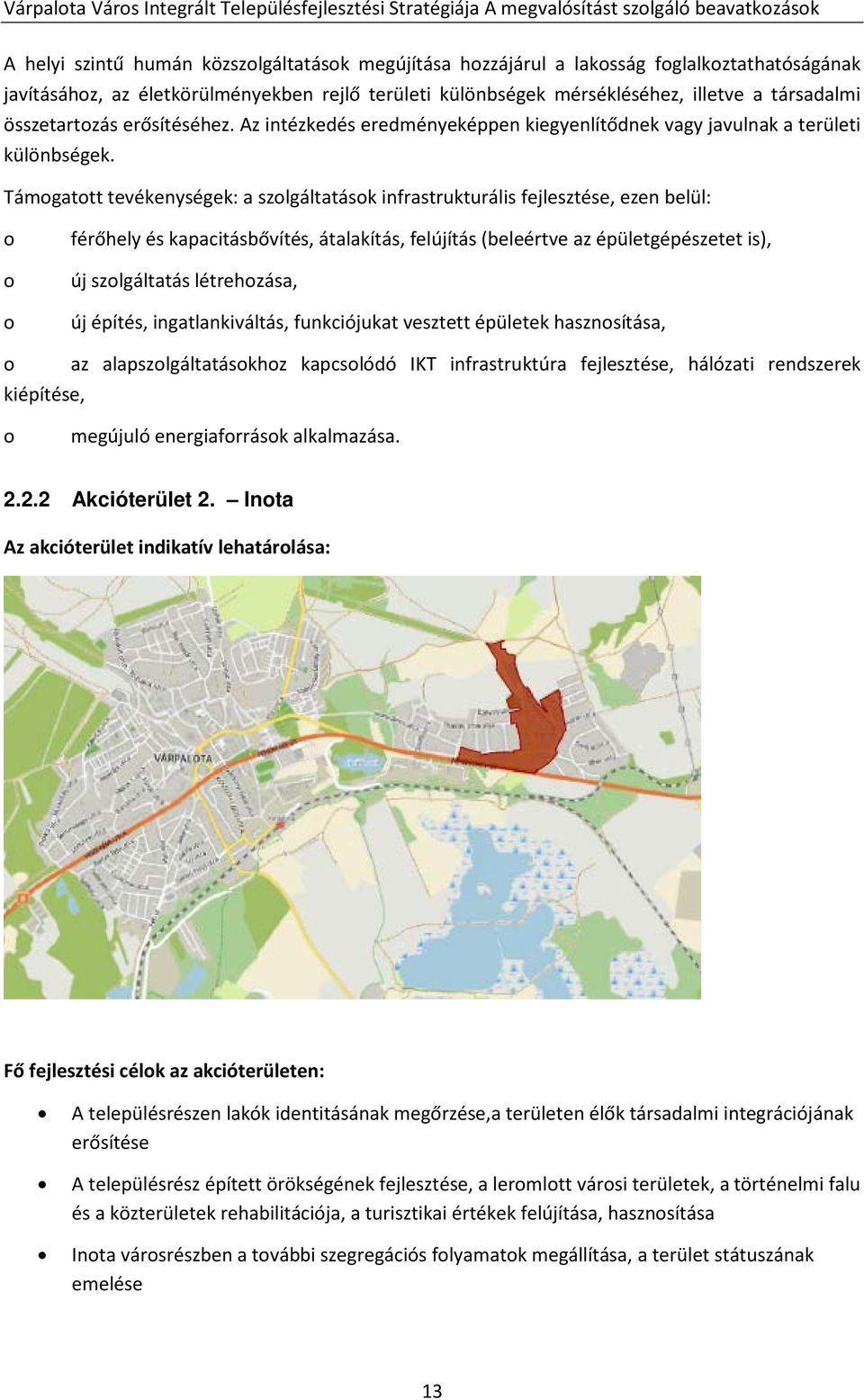 Az intézkedés eredményeképpen kiegyenlítődnek vagy javulnak a területi különbségek.