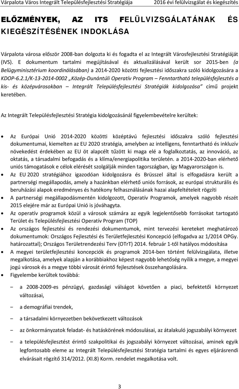 E dokumentum tartalmi megújításával és aktualizálásával került sor 20