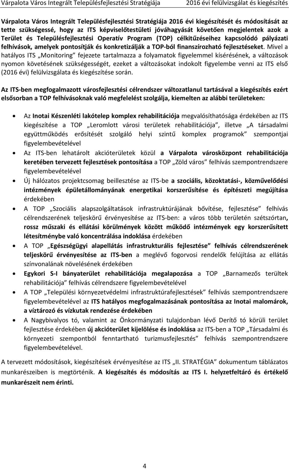 amelyek pontosítják és konkretizálják a TOP-ból finanszírozható fejlesztéseket.