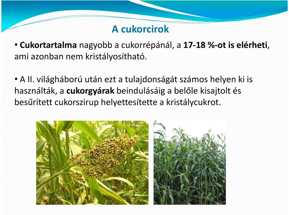 világháború után ezt a tulajdonságát számos helyen ki is használták, a