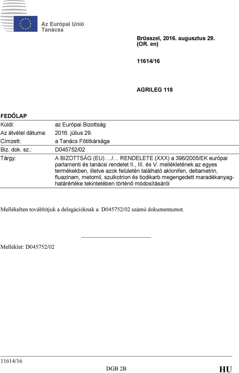és V. mellékletének az egyes termékekben, illetve azok felületén található aklonifen, deltametrin, fluazinam, metomil, szulkotrion és tiodikarb megengedett