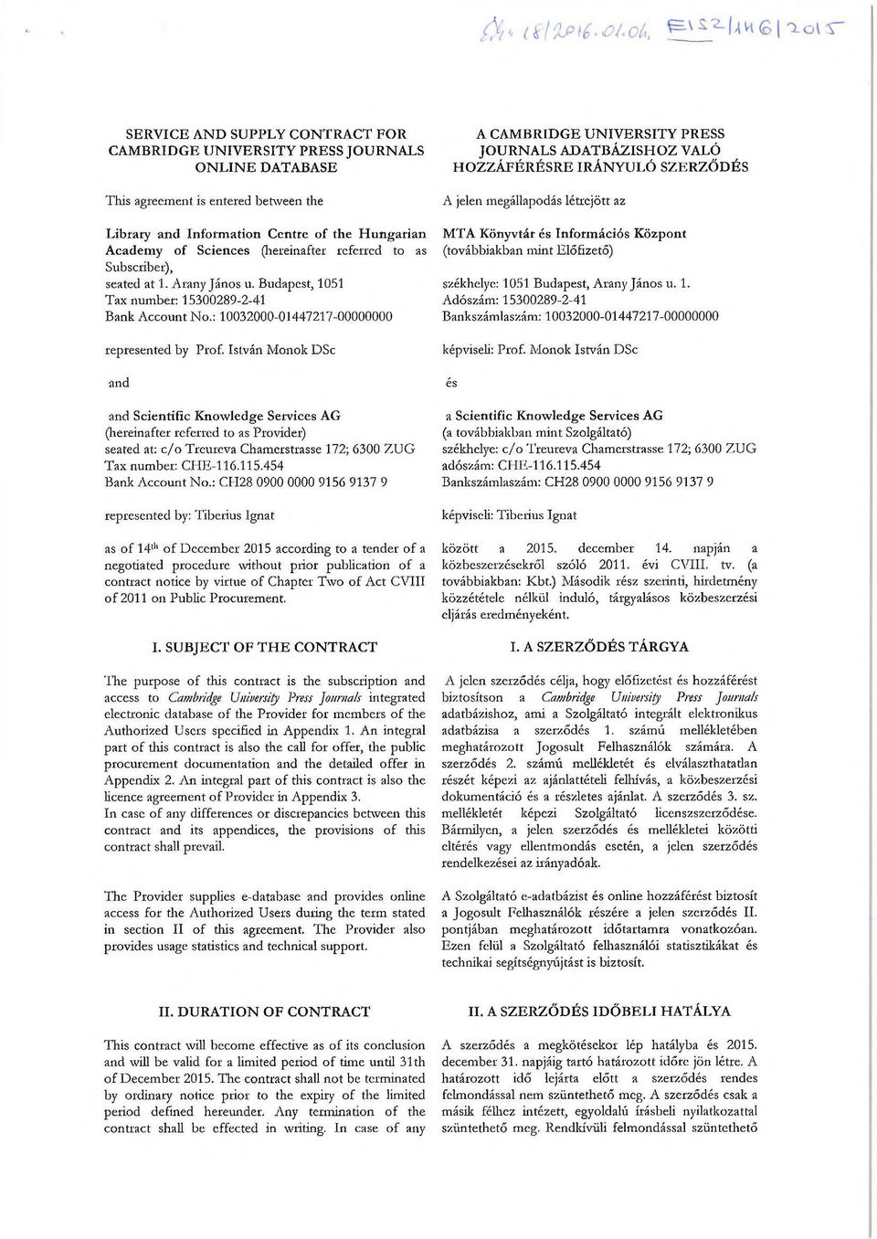 István Monok DSc and and Scientific Knowledge Services AG (hereinafter referred to as Provider) seated at: c/o Treurcva Chamerstrasse 172; 6300 ZUG Tax number: CHE-116.115.454 Bank Account No.