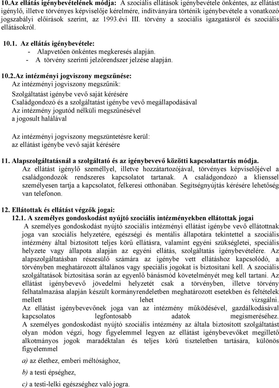 - A törvény szerinti jelzőrendszer jelzése alapján. 10.2.