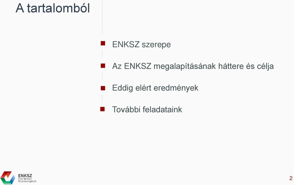 háttere és célja Eddig elért
