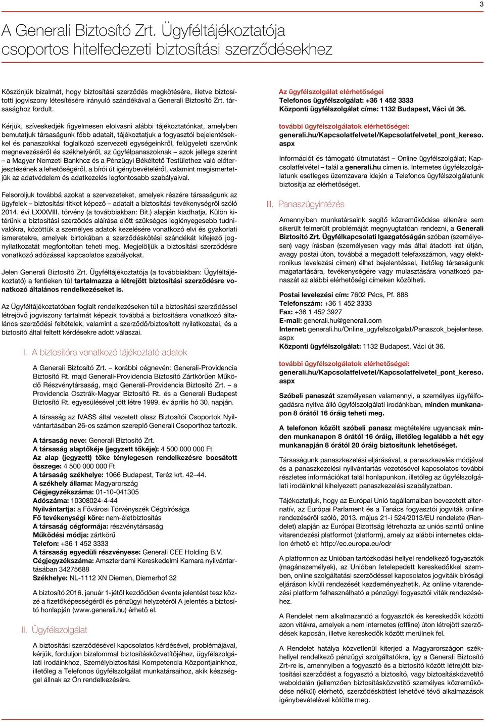Generali Biztosító Zrt. társasághoz fordult.