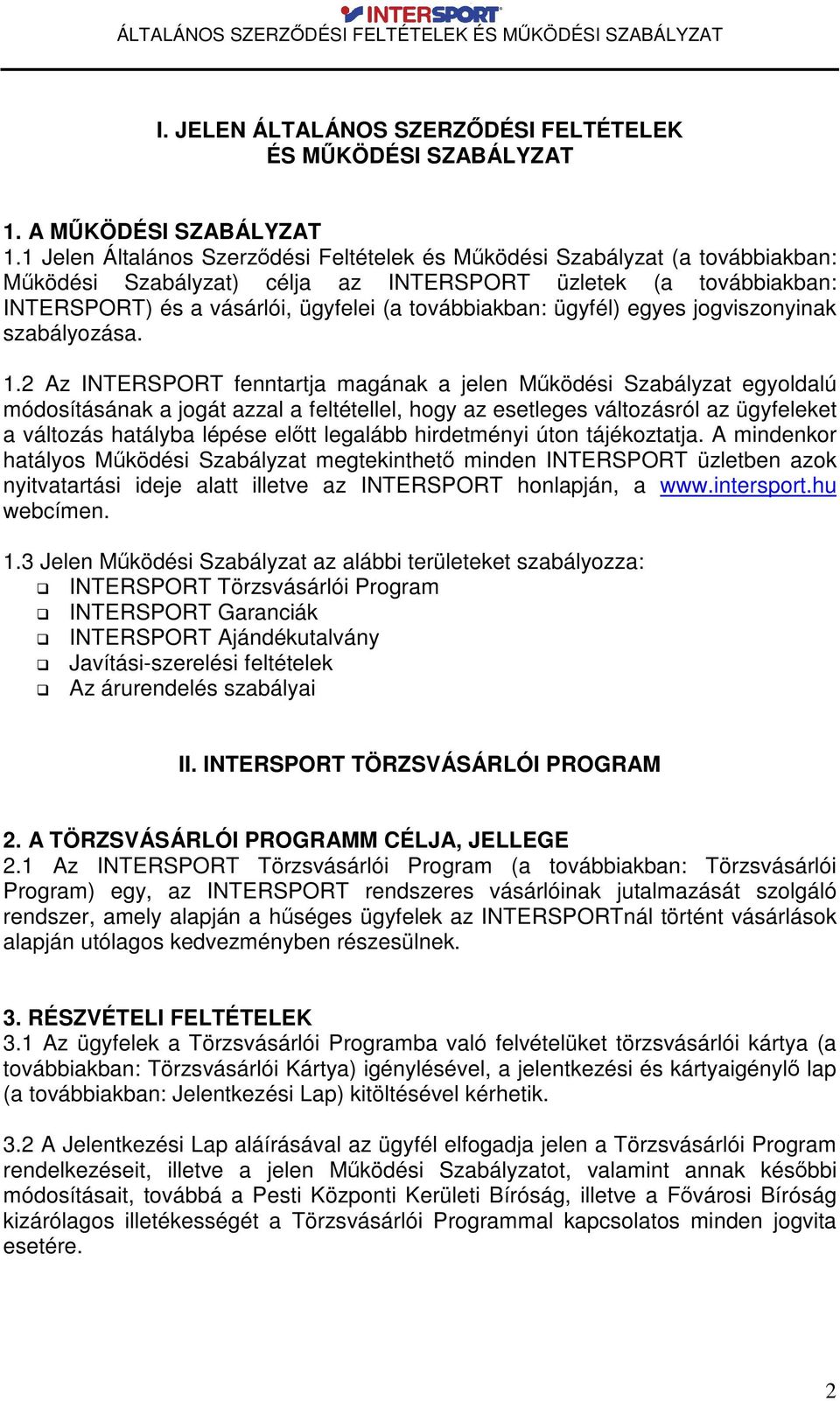 ügyfél) egyes jogviszonyinak szabályozása. 1.
