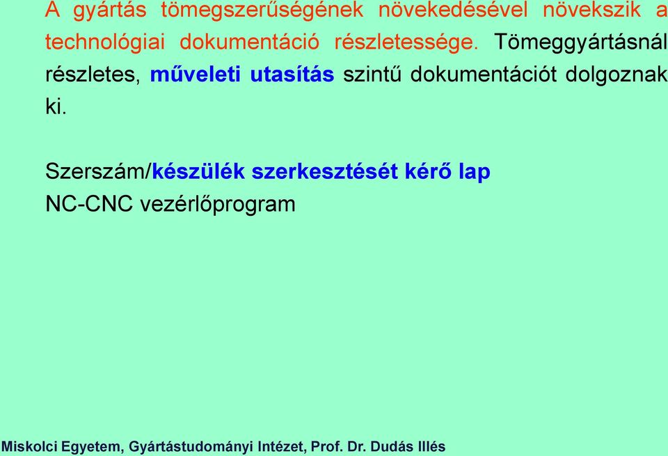 Tömeggyártásnál részletes, műveleti utasítás szintű