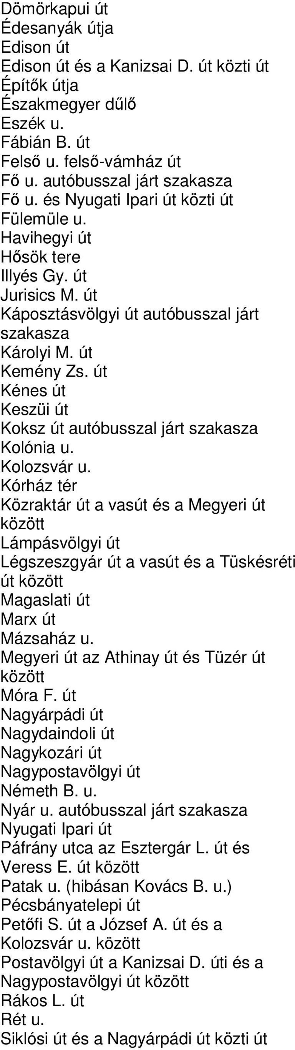 út Kénes út Keszüi út Koksz út autóbusszal járt szakasza Kolónia u. Kolozsvár u.