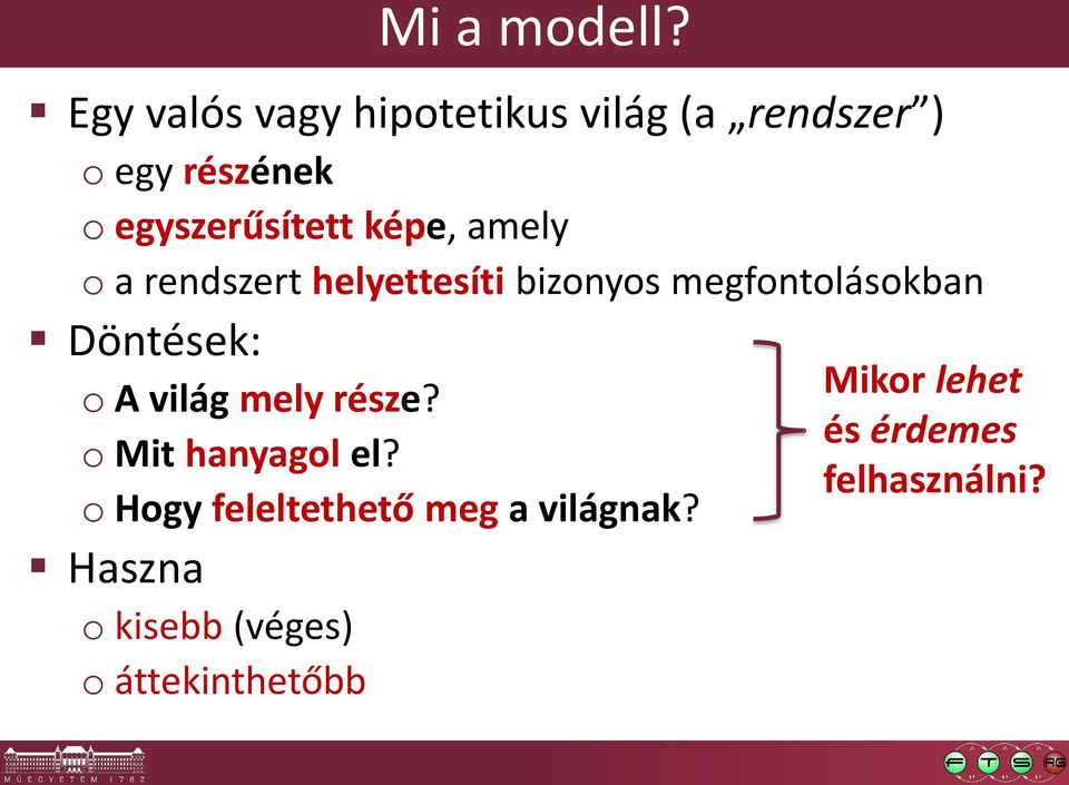 képe, amely o a rendszert helyettesíti bizonyos megfontolásokban Döntések: o A