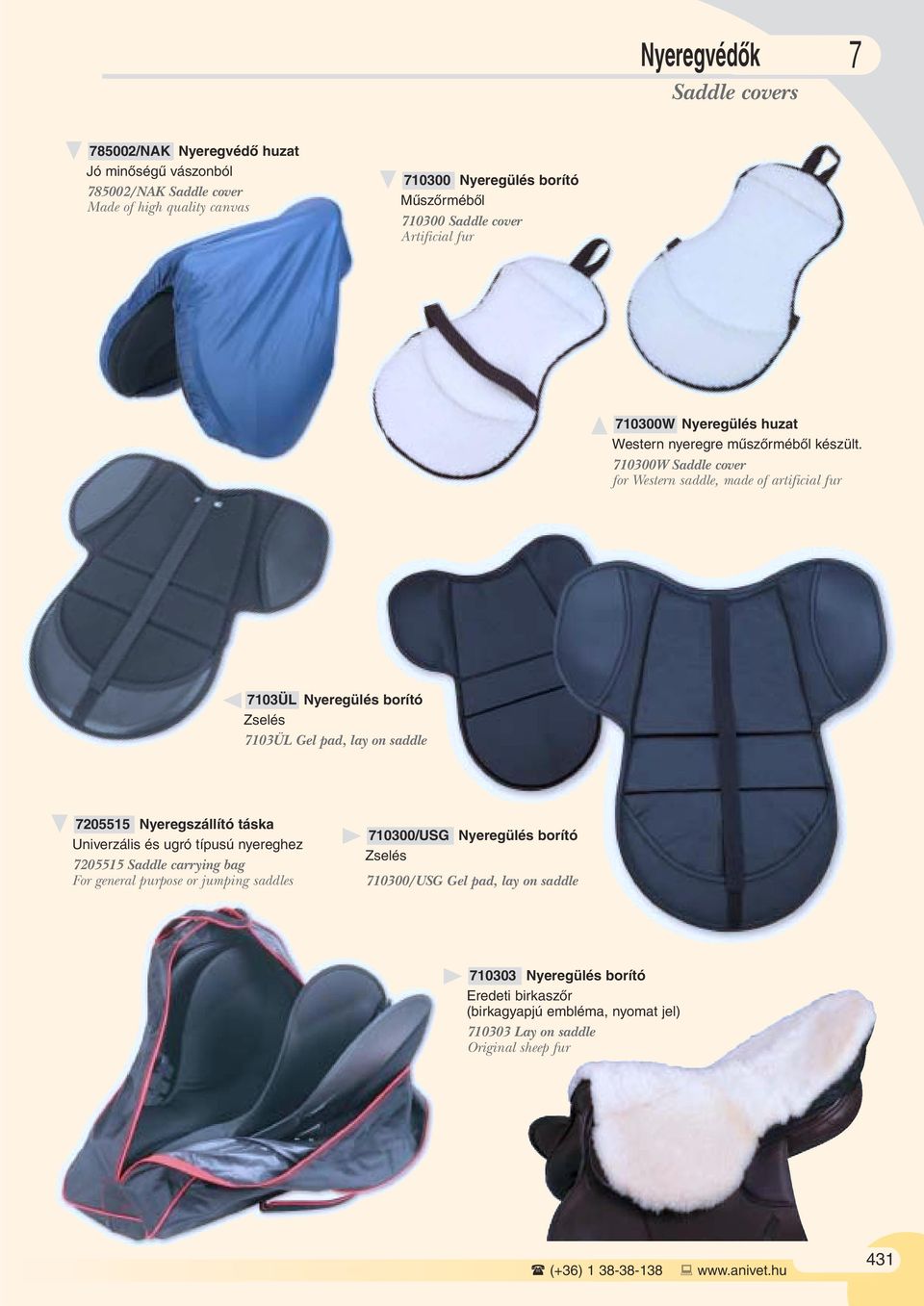 710300W Saddle cover for Western saddle, made of artificial fur 7103ÜL Nyeregülés borító Zselés 7103ÜL Gel pad, lay on saddle 7205515 Nyeregszállító táska Univerzális és ugró