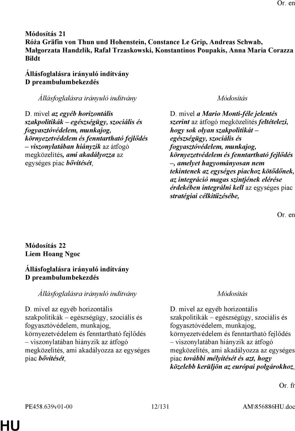 akadályozza az egységes piac bővítését, D.