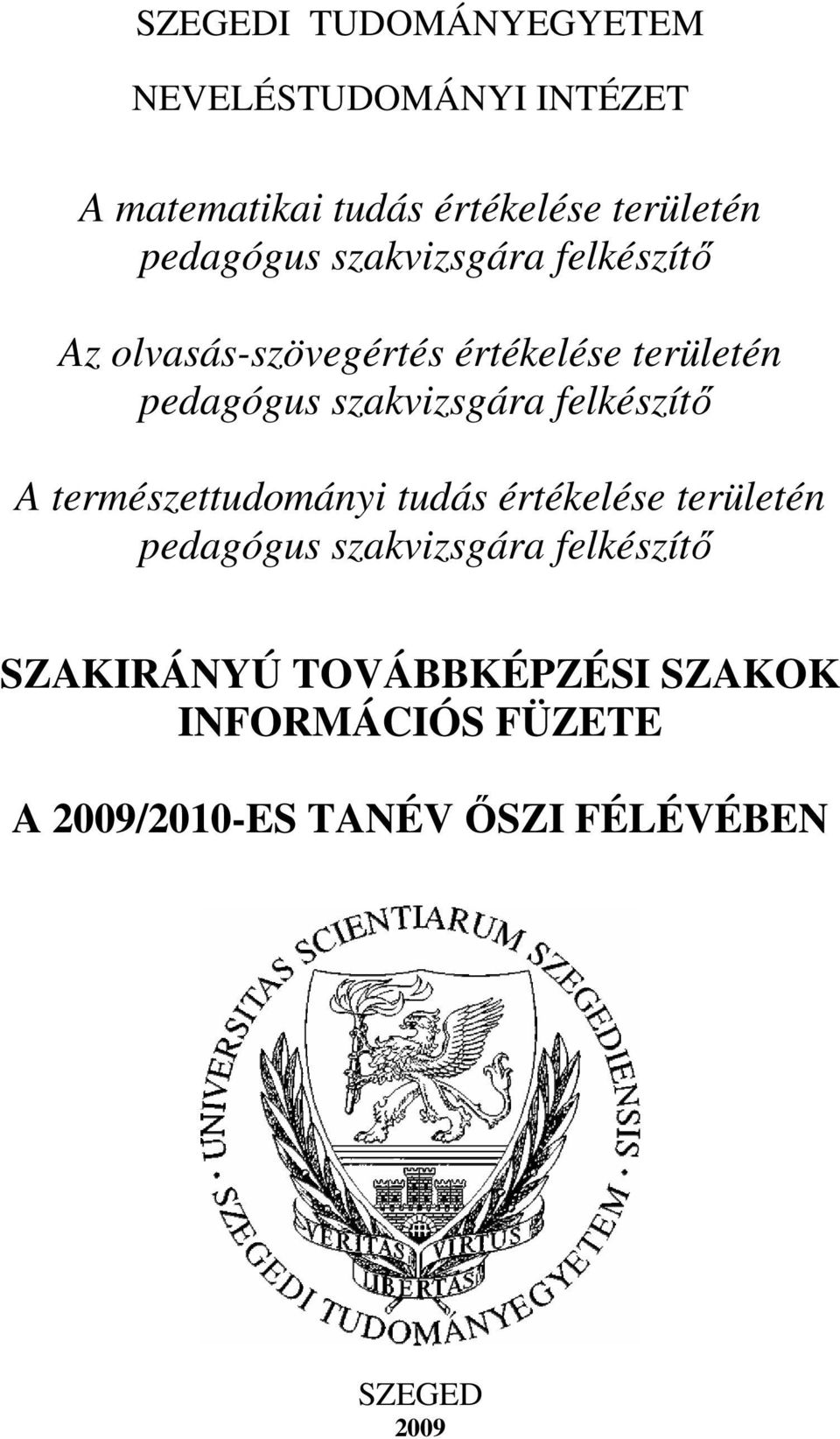 szakvizsgára felkészítı A természettudományi tudás értékelése területén pedagógus szakvizsgára