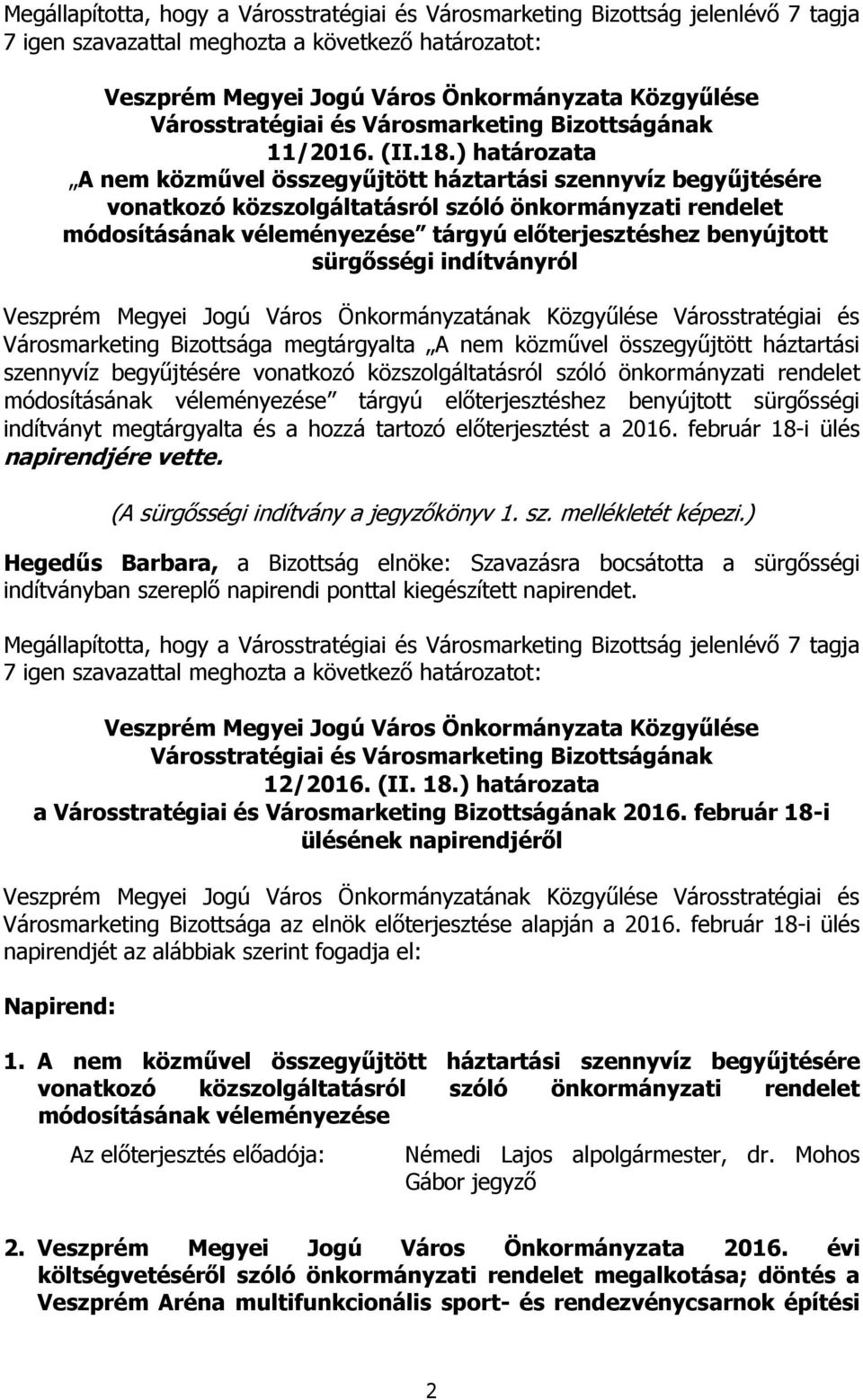 sürgősségi indítványról Városmarketing Bizottsága megtárgyalta A nem közművel összegyűjtött háztartási szennyvíz begyűjtésére vonatkozó közszolgáltatásról szóló önkormányzati rendelet módosításának