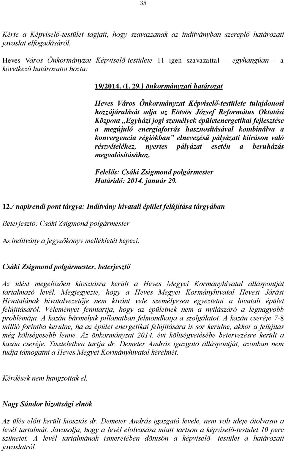 ) önkormányzati határozat Heves Város Önkormányzat Képviselő-testülete tulajdonosi hozzájárulását adja az Eötvös József Református Oktatási Központ Egyházi jogi személyek épületenergetikai