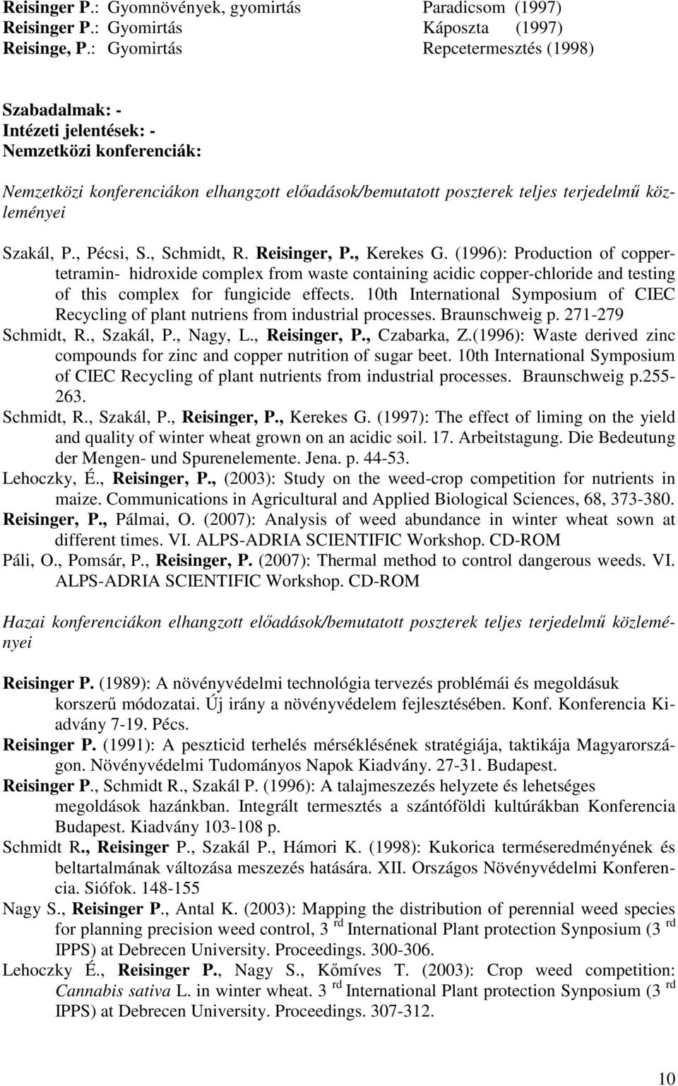 Szakál, P., Pécsi, S., Schmidt, R. Reisinger, P., Kerekes G.