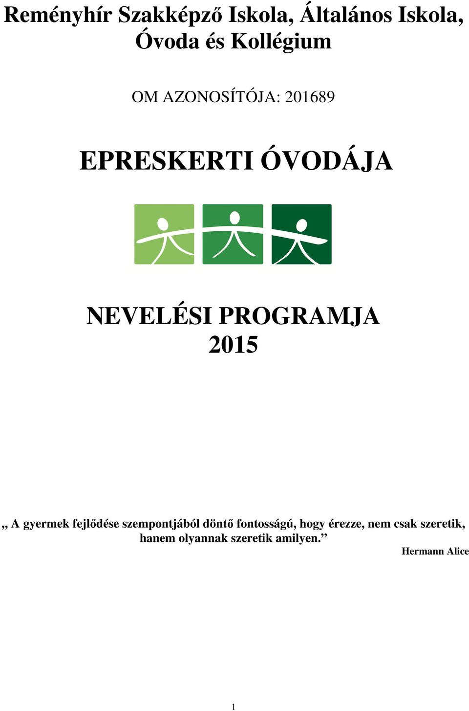 A gyermek fejlődése szempontjából döntő fontosságú, hogy érezze,
