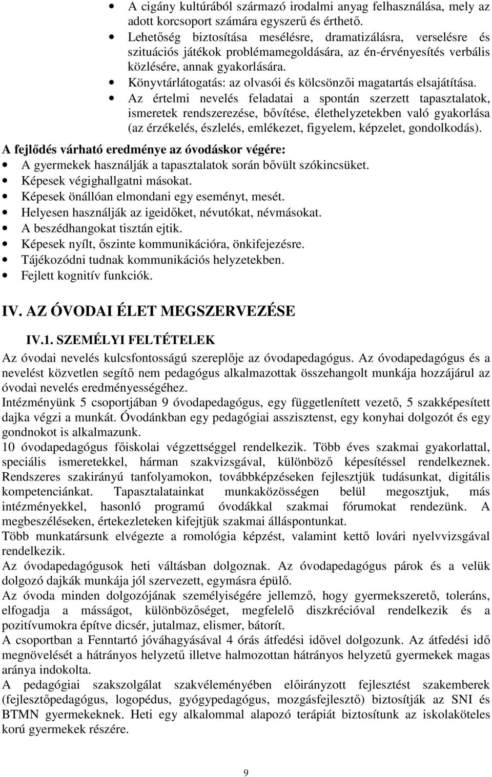 Könyvtárlátogatás: az olvasói és kölcsönzői magatartás elsajátítása.