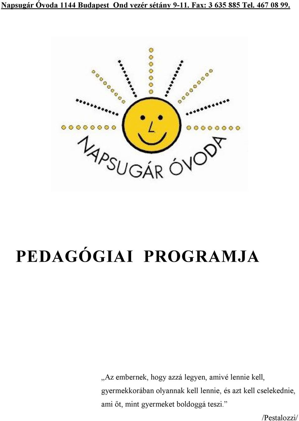 PEDAGÓGIAI PROGRAMJA Az embernek, hogy azzá legyen, amivé lennie