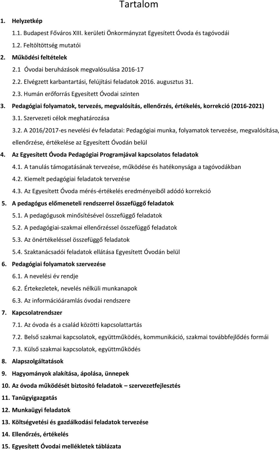Pedagógiai folyamatok, tervezés, megvalósítás, ellenőrzés, értékelés, korrekció (20