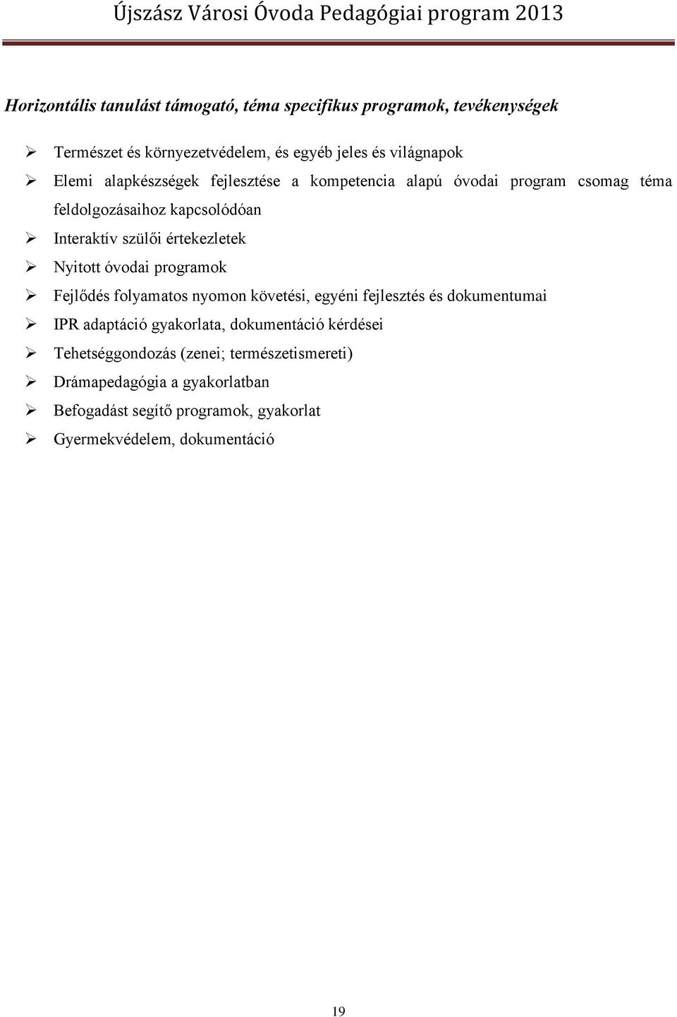 Nyitott óvodai programok Fejlődés folyamatos nyomon követési, egyéni fejlesztés és dokumentumai IPR adaptáció gyakorlata, dokumentáció