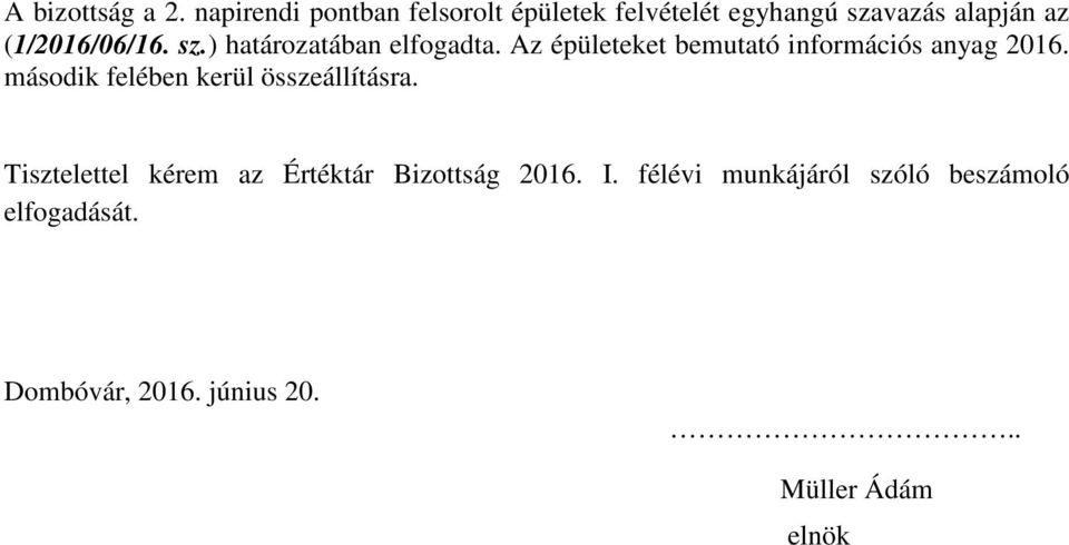 sz.) határozatában elfogadta. Az épületeket bemutató információs anyag 2016.