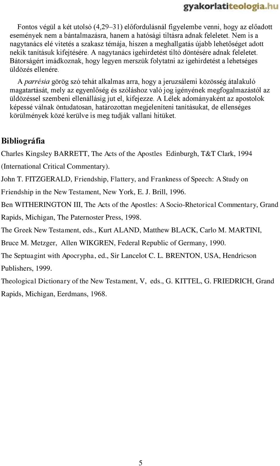 Bátorságért imádkoznak, hogy legyen merszük folytatni az igehirdetést a lehetséges üldözés ellenére.