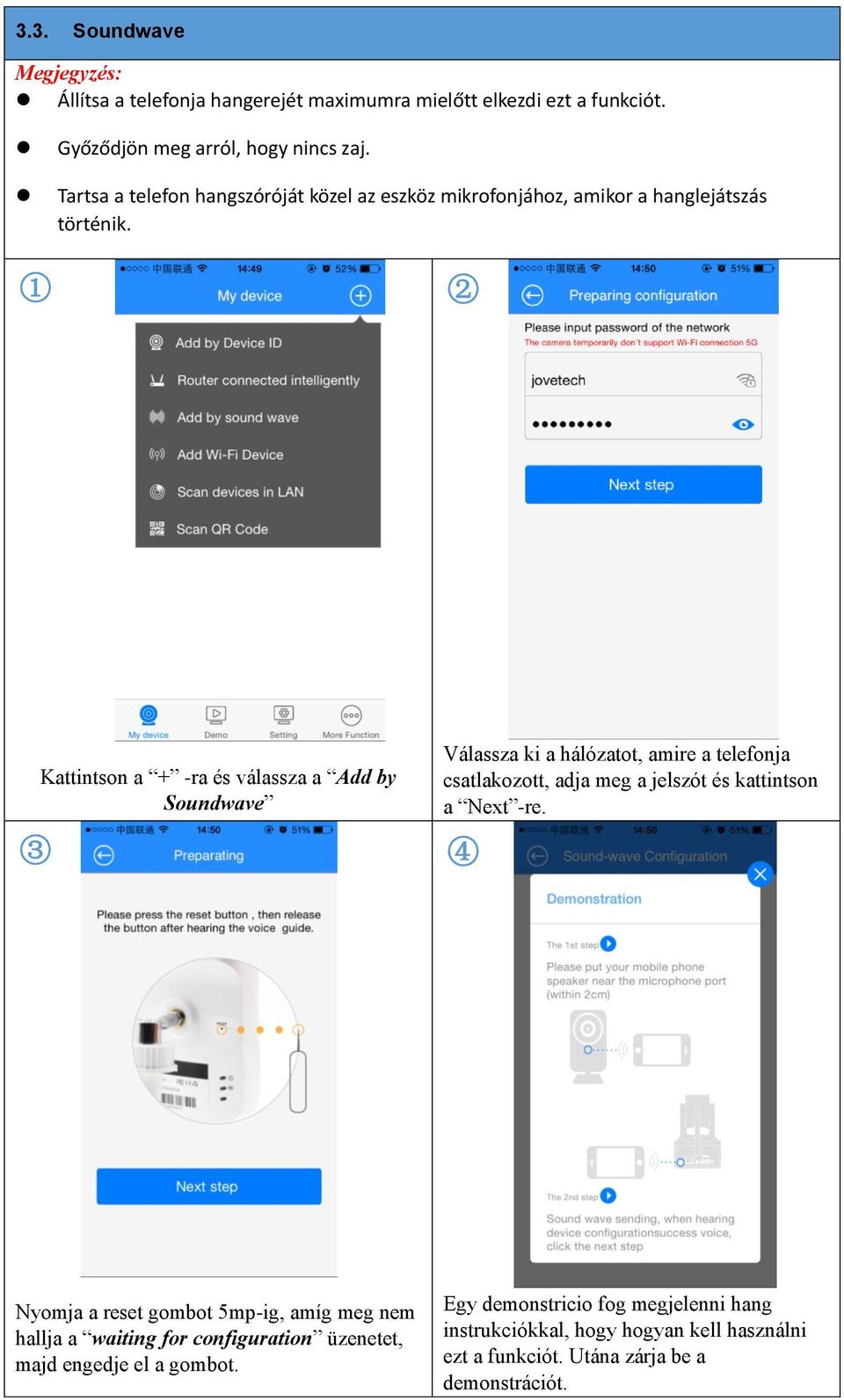 1 2 3 Kattintson a + -ra és válassza a Add by Soundwave Válassza ki a hálózatot, amire a telefonja csatlakozott, adja meg a jelszót és kattintson a Next -re.