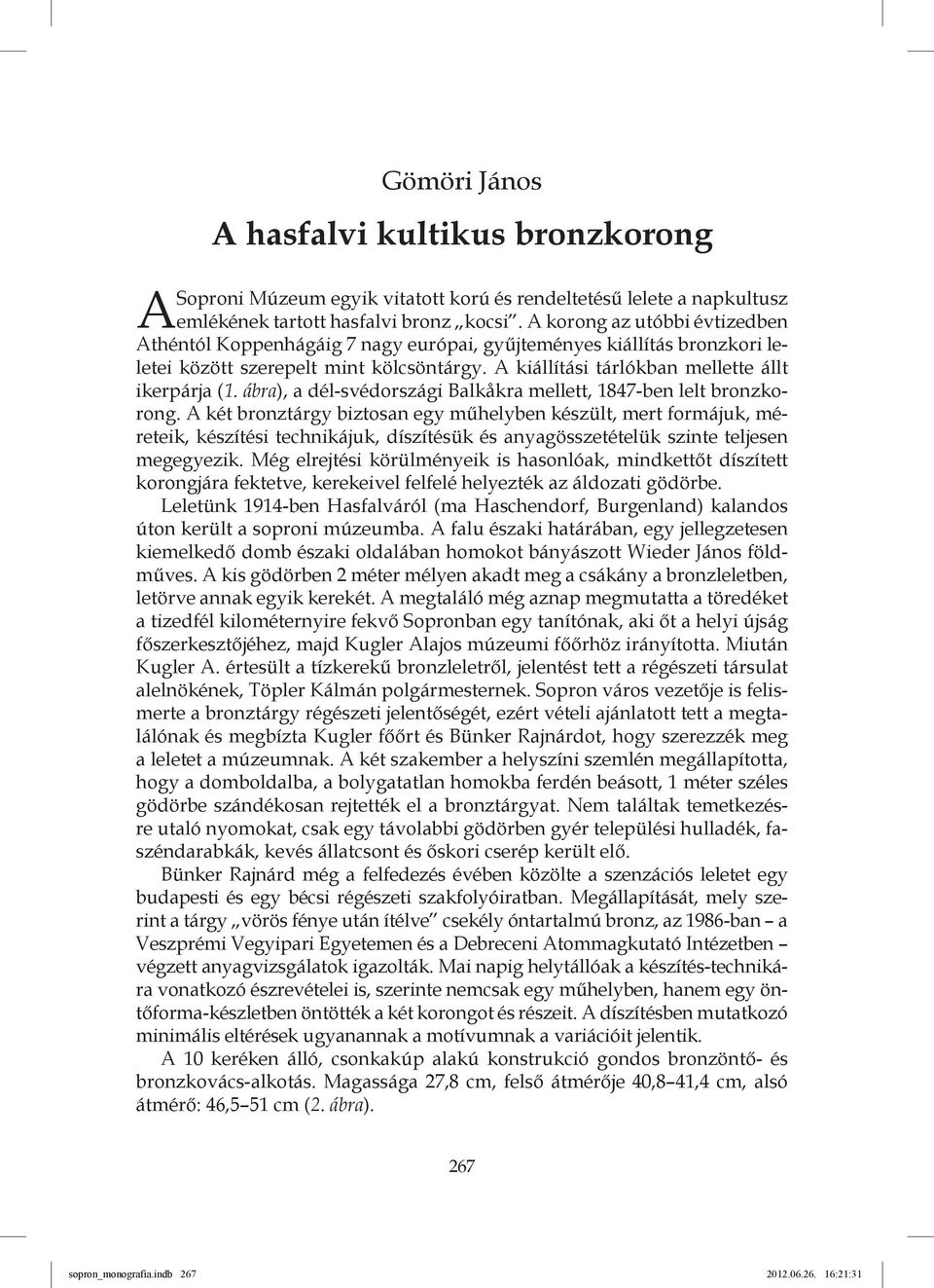 ábra), a dél-svédországi Balkåkra mellett, 1847-ben lelt bronzkorong.
