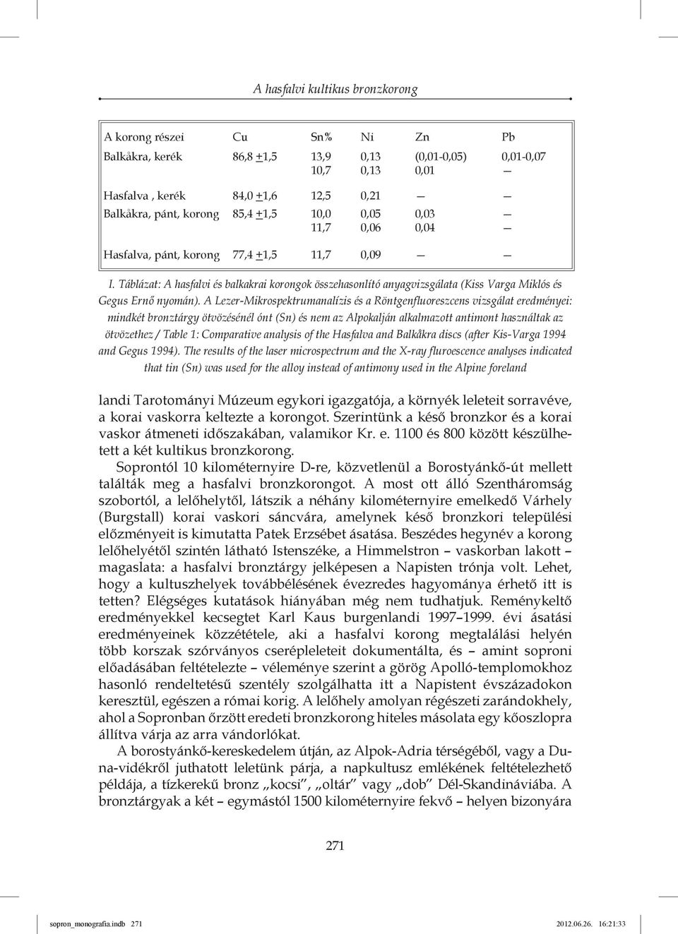 Táblázat: A hasfalvi és balkakrai korongok összehasonlító anyagvizsgálata (Kiss Varga Miklós és Gegus Ernő nyomán).