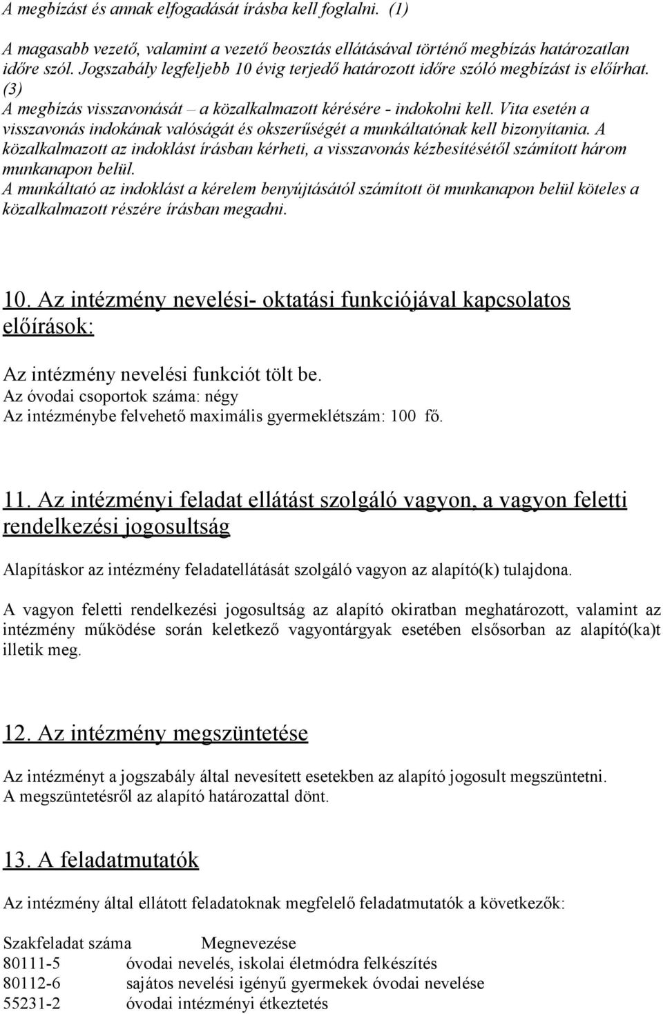 Vita esetén a visszavonás indokának valóságát és okszerűségét a munkáltatónak kell bizonyítania.