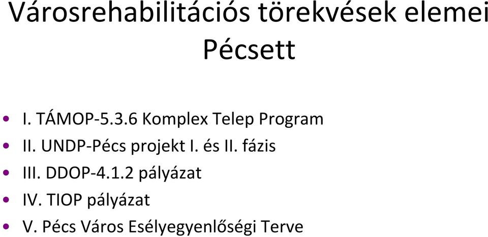 UNDP-Pécs projekt I. és II. fázis III. DDOP-4.1.