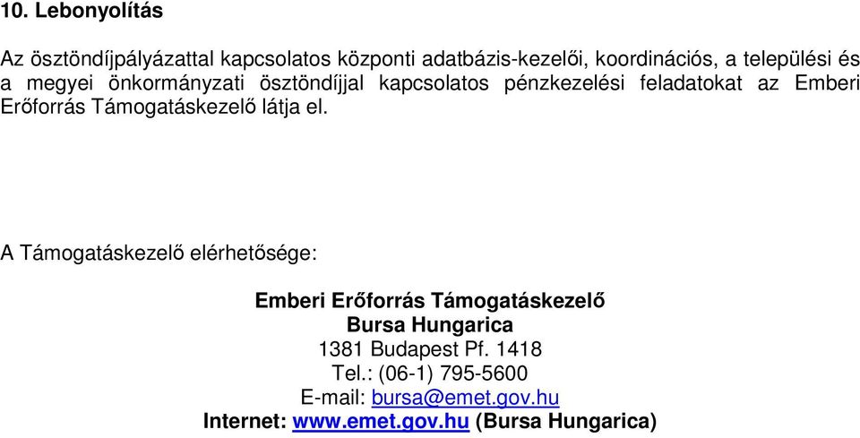 Támogatáskezelő látja el.
