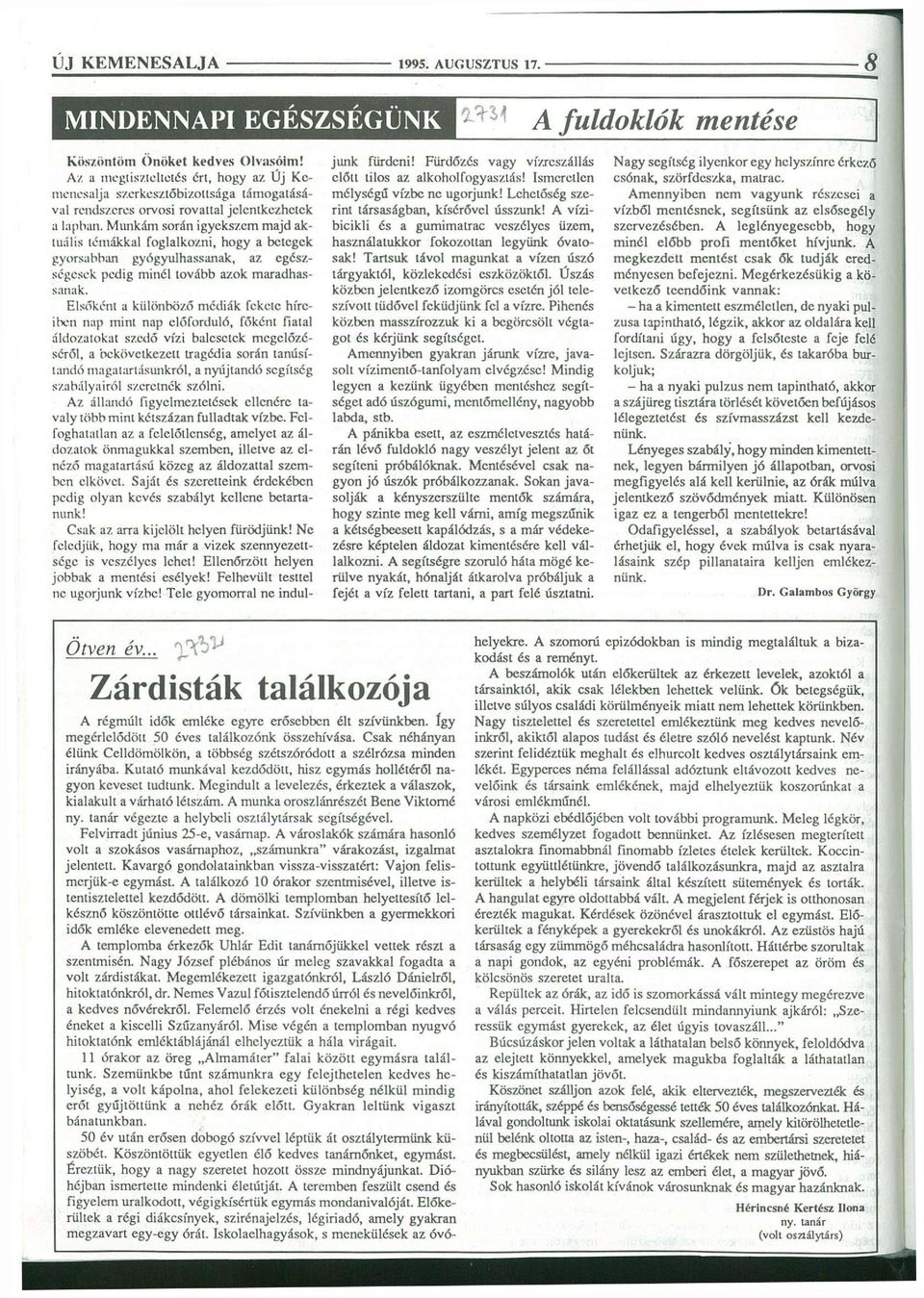 Munkám során igyekszem majd aktuális témákkal foglalkozni, hogy a betegek gyorsabban gyógyulhassanak, az egészségesek pedig minél tovább azok maradhassanak.