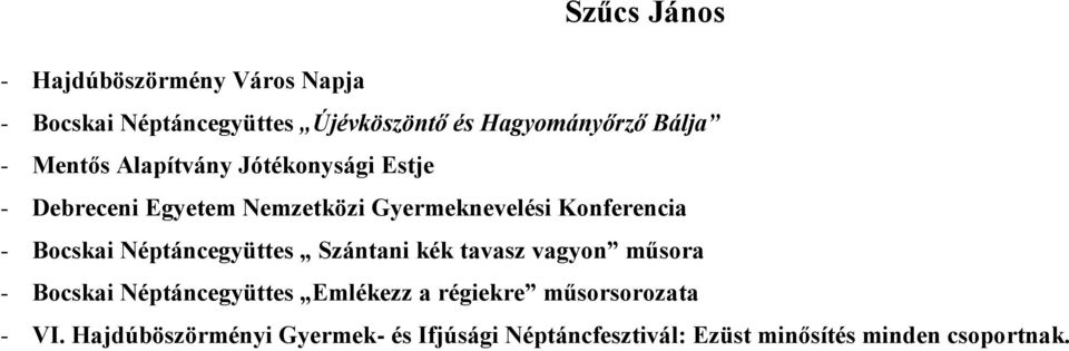Bocskai Néptáncegyüttes Szántani kék tavasz vagyon műsora - Bocskai Néptáncegyüttes Emlékezz a régiekre